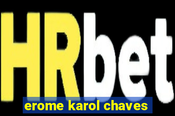 erome karol chaves